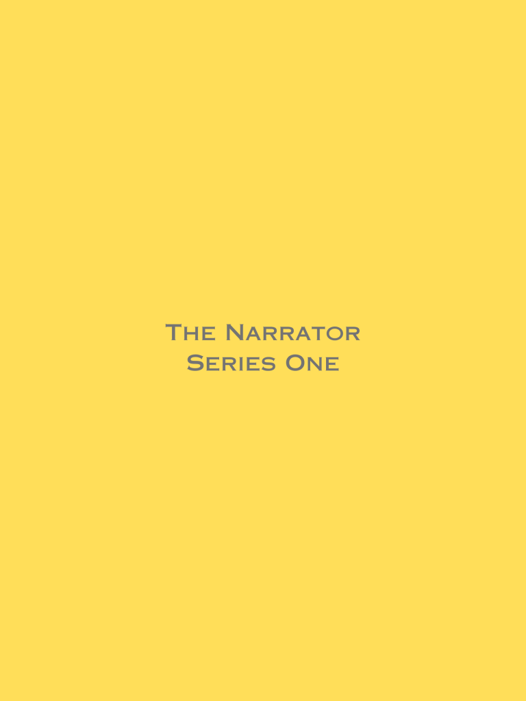 The Narrator, S1: 1.&nbsp;Hi